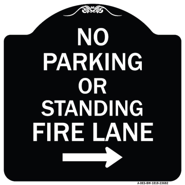 Signmission No Parking or Standing Fire Lane W/ Right Arrow Heavy-Gauge Aluminum Sign, 18" x 18", BW-1818-23682 A-DES-BW-1818-23682 - main